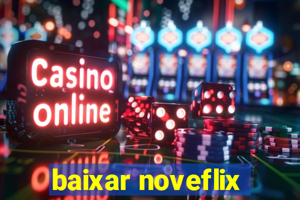 baixar noveflix